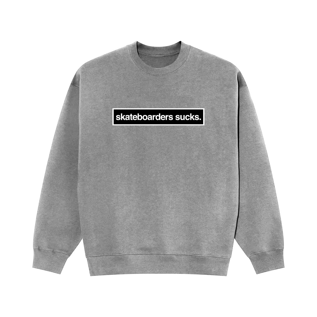 SKATEBOARDERS SUCKS CREWNECK